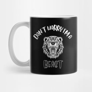 Don't Worry I'm A Beast Mug